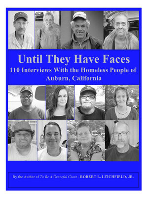 cover image of Until They Have Faces: 110 Interviews With the Homeless People of Auburn, California